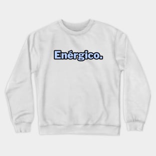 Enérgico. word art Crewneck Sweatshirt